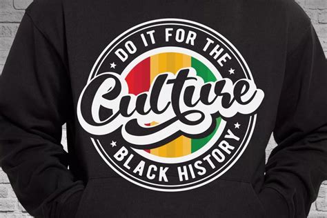 Do It For The Culture Black History Svg Juneteenth T Shirt