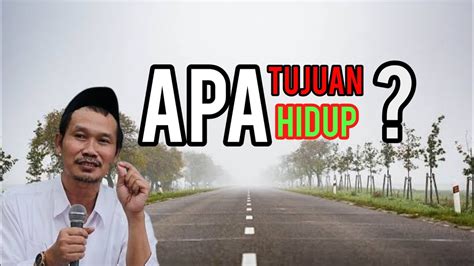 Ngaji Gus Baha Tujuan Hidup Itu Apa Renungan YouTube