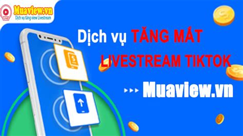 Tăng Mắt Tiktok Tăng View Livestream Tiktok