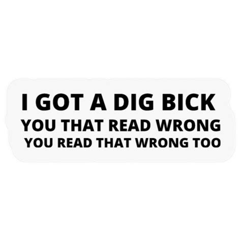 I Got A Dig Bick You That Read Wrong You Read That Sold By Ian King Sku 34048759 50 Off