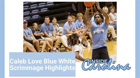 Caleb Love Blue White Scrimmage Highlights | Inside Carolina Video ...