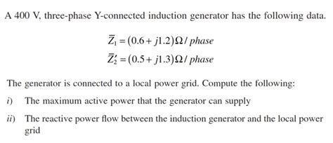 Solved A 400 V Three Phase Y Connected Induction Generator Chegg