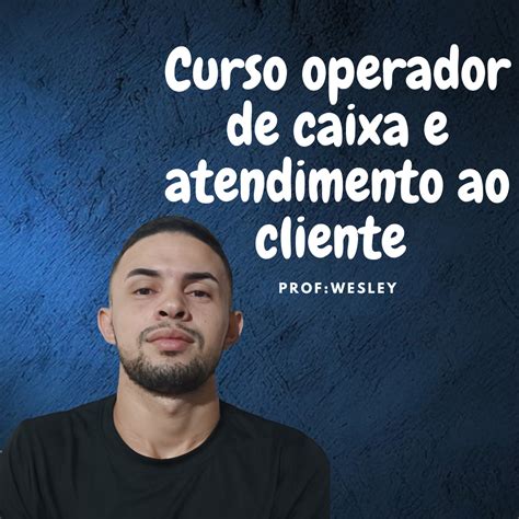 Curso De Operador De Caixa E Atendimento Ao Cliente No Estabelecimento