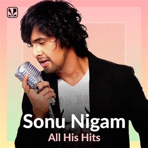 Sonu Nigam Songs | All Time Hit Songs By Sonu Nigam- JioSaavn