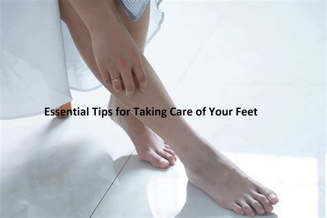 Essential Tips for Taking Care of Your Feet - Well-Being Stuff