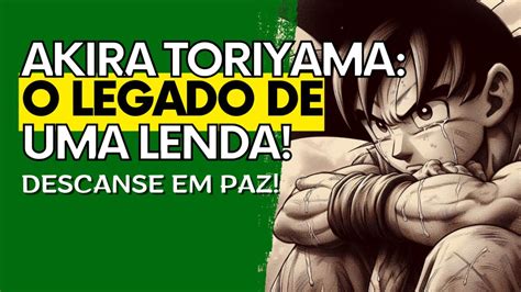 Adeus Akira Toriyama A Lenda Deixou Um Grande Legado R I P