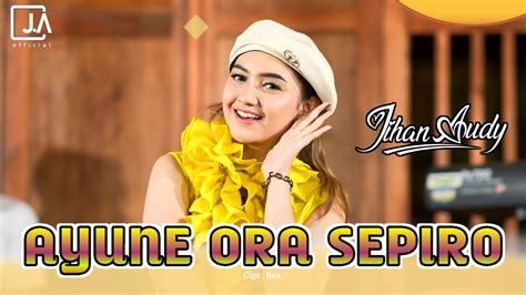 Jihan Audy Ayune Ora Sepiro Official Music Video Youtube