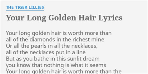 YOUR LONG GOLDEN HAIR LYRICS By THE TIGER LILLIES Your Long Golden