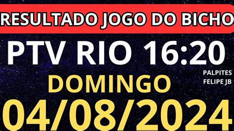 Resultado Jogo Do Bicho Ptv Rio Ao Vivo 16 20 Horas Hoje Ao Vivo 04 08