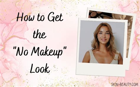 How To Get The No Makeup Look Skin Beauty