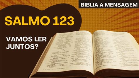 Salmo 123 Livro Dos Salmos Leitura Da Bíblia A Mensagem Youtube