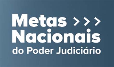 Conheça as Metas Nacionais do Poder Judiciário para 2024 que buscam o