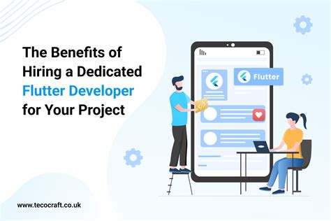 The Benefits Of Hiring A Dedicated Flutter Developer For Your Project