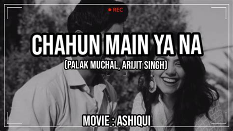 Chahun Main Ya Na Song Lyrics Chahun Main Ya Na Ashiqui 2 YouTube