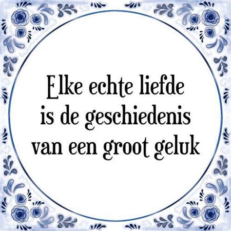 Tegeltje Met Spreuk Tegeltjeswijsheid Elke Echte Liefde Is De