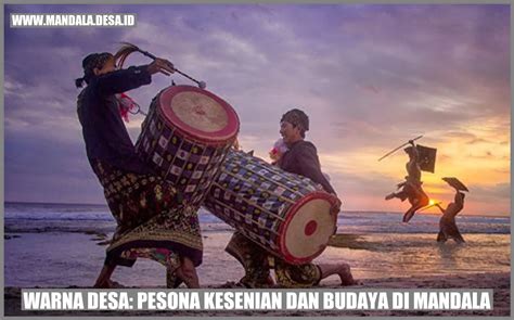 Warna Desa Pesona Kesenian Dan Budaya Di Mandala Mandala