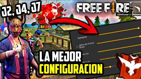 LA MEJOR CONFIGURACION DE FREE FIRE PARA SAMSUNG J2 J4 J5 J6 J7