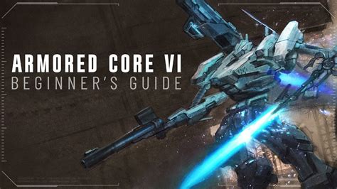 The Comprehensive Beginner S Guide To Armored Core Youtube