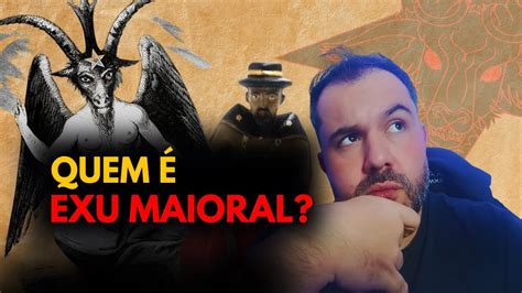 QUEM É O EXU MAIORAL DA QUIMBANDA YouTube