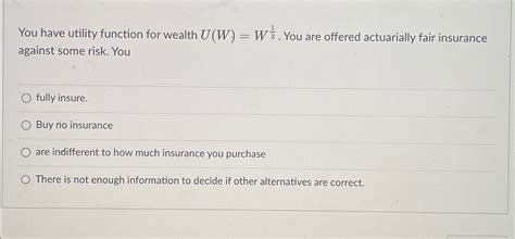 Solved You Have Utility Function For Wealth U W W12 You Chegg