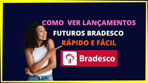 Como Ver Lan Amentos Futuros Bradesco Youtube