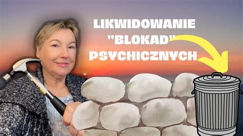 LIKWIDOWANIE BLOKAD PSYCHOLOGICZNYCH YouTube