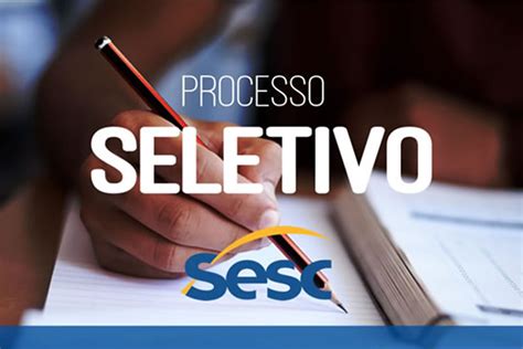 Inscrições Para Processo Seletivo Nas Unidades Sesc Do Interior