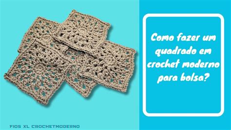 Como Fazer Quadrado Em Crochet Moderno Para Bolsa YouTube