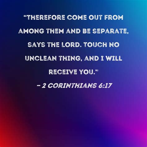 2 Corinthians 617 Therefore Come Out From Among Them And Be Separate