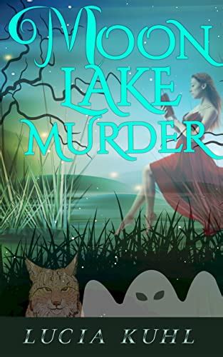 Moon Lake Murder Murder At Witches Point By Lucia Kuhl Goodreads