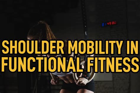 Shoulder Mobility And Shoulder Stretches In Functional Fitness