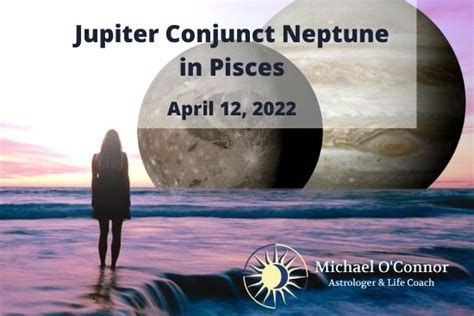 Jupiter Conjunct Neptune In Pisces April 12 2022