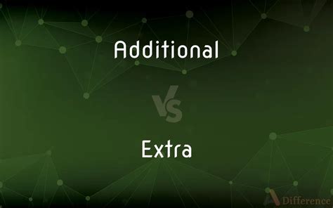 additional  extra whats  difference