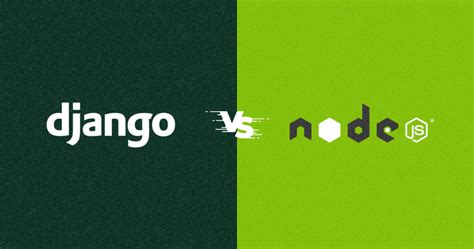 Django Vs Node Js The Better Choice For Web Development