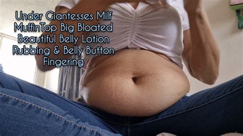 Under Giantesses Milf MuffinTop Too Tight Jeans Big Bloated Beautiful Belly Lotion Rubbing