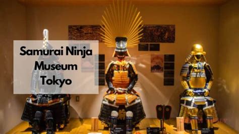 Samurai Ninja Museum Tokyo: Immersive Experiences In The Heart of Japan ...