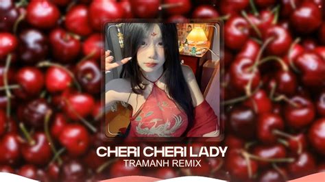Cheri Cheri Lady Remix Bản Hot TikTok TranAnh Remix EDM TikTok 2025 Nhạc Remix TikTok