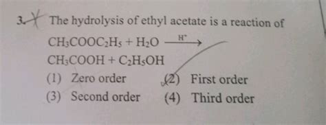 The Hydrolysis Of Ethyl Acetate Is A Reaction Of Ch Cooc H H O H Ch