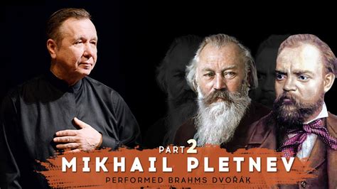 Dvo K And Brahms Performed By Mikhail Pletnev Part Switzerland