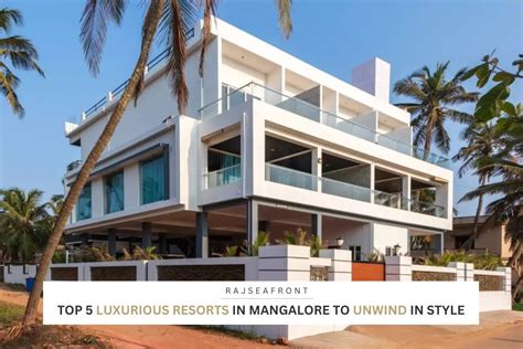 Top 5 Luxurious Resorts In Mangalore To Unwind In Style By Raj Sea