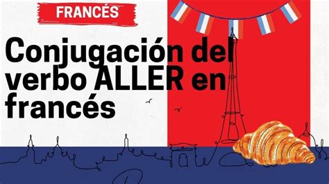 Conjugación del verbo ALLER en francés Academia Gratuita