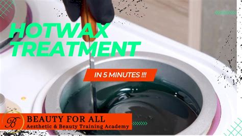 Hot Wax Treatment Youtube