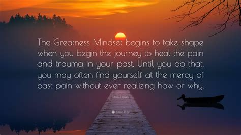Lewis Howes Quote: “The Greatness Mindset begins to take shape when you