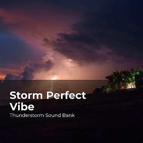 Storm Perfect Vibe De Thunderstorm Sound Bank Sounds Of Thunderstorms