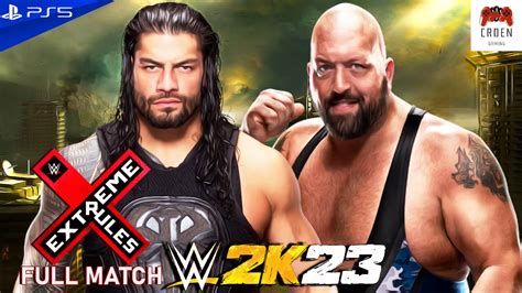 Wwe 2k23 Roman Reigns Vs Big Show Wwe Extreme Rules Match Full