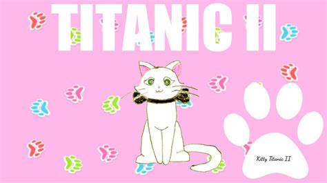 Kitty Titanic Two Series Version By Teendollie380 On Deviantart