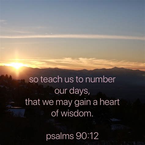 Psalms 90 12 So Teach Us To Number Our Days That We May Gain A Heart Of