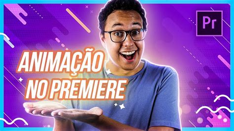 3 dicas FÁCEIS pra fazer ANIMAÇÕES ESTILOSAS no PREMIERE YouTube