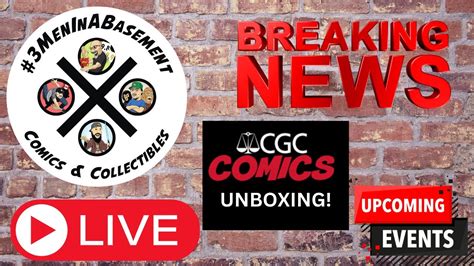 Live Cgc Unboxing Breaking Comic News And Updates Youtube