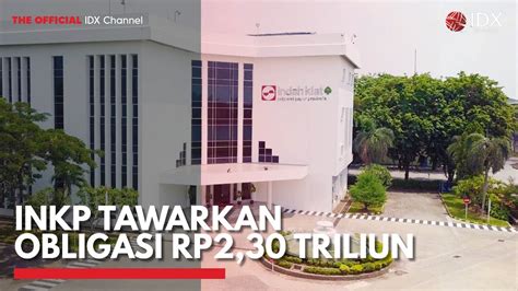 INKP Tawarkan Obligasi Rp2 30 Triliun IDX CHANNEL YouTube